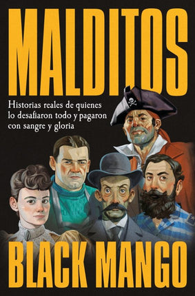 MALDITOS. HISTORIAS REALES DE QUIENES LO DESA FIARON TODO Y PAGARON CON SANGRE Y GLORIA