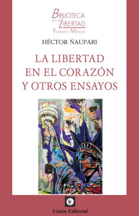 LA LIBERTAD EN EL CORAZÓN Y OTROS ENSAYOS