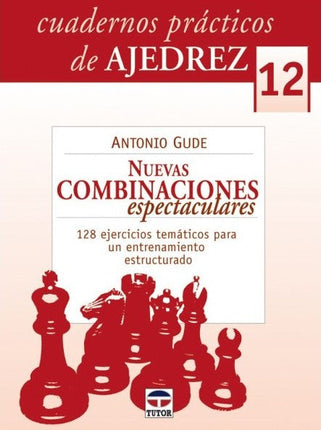 Cuadernos prácticos. Ajedrez (12). Nuevas combinaciones