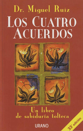 Los cuatro acuerdos: un libro de sabiduría tolteca