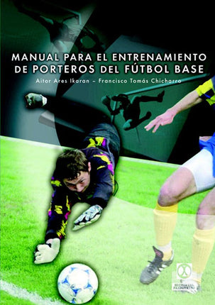 MANUAL P/EL ENTRENAMIENTO DE PORTEROS DE FUT- BOL BASE