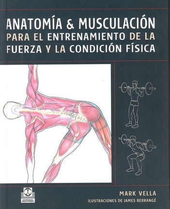 ANATOMIA Y MUSCULACION P/EL ENTRENAMIENTO DE LA FUERZA Y CONDICION FISICA