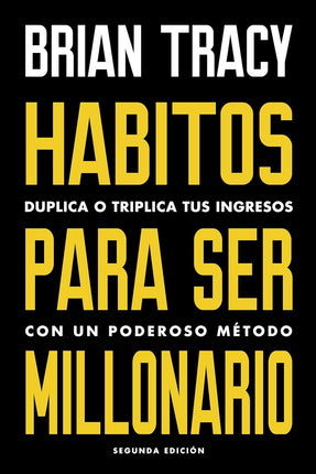 Portada del libro Hábitos para ser millonario de Brian Tracy, edición 2019