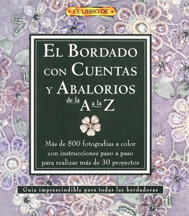 El libro del bordado c/cuentas y abalorios de la "a" a la "z" 1995