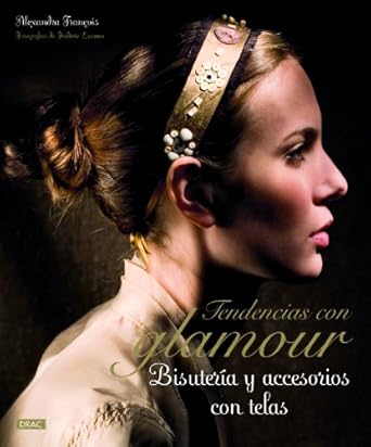 Tendencias con glamour. Bisutería y accesorios con telas 1995