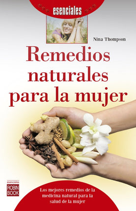 ESENCIALES: REMEDIOS NATURALES PARA LA MUJER