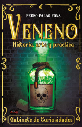 VENENO. HISTORIA, ARTE Y PRACTICA