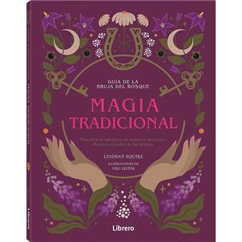 GUIA DE LA BRUJA DEL BOSQUE. MAGIA TRADICIONA L