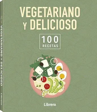 100 RECETAS. VEGETARIANO Y DELICIOSO