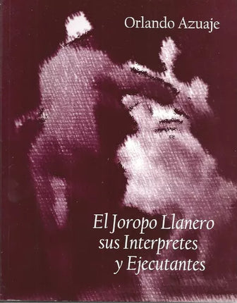 El joropo llanero. Sus intérpretes y ejecutantes