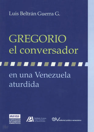 Gregorio, el conversador en una Venezuela aturdida
