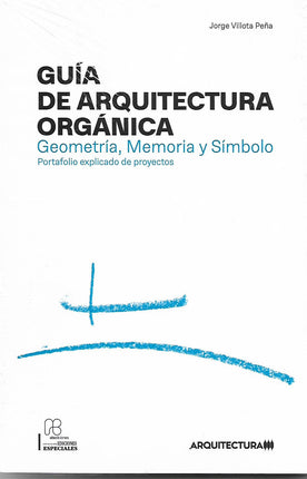 Guía de arquitectura orgánica. Geometría, memoria y símbolo