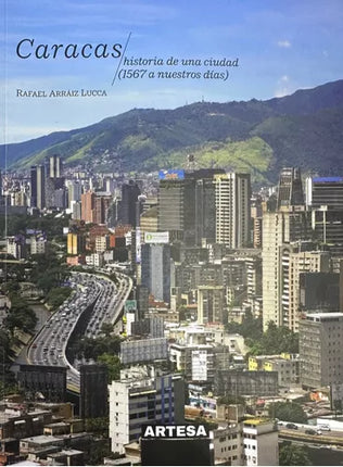 Caracas. Historia de una ciudad (1567 a nuestros días)