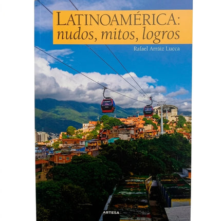 LATINOAMERICA: NUDOS, MITOS, LOGROS