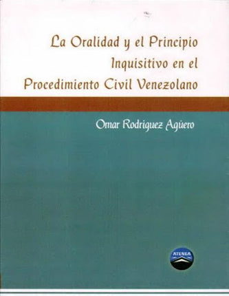 LA ORALIDAD Y EL PRINCIPIO INQUISITIVO EN EL- PROCEDIMIENTO CIVIL VENEZOLANO