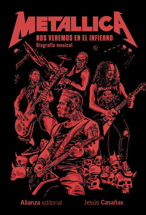 METALLICA. NOS VEREMOS EN EL INFIERNO. BIOGRA FIA MUSICAL
