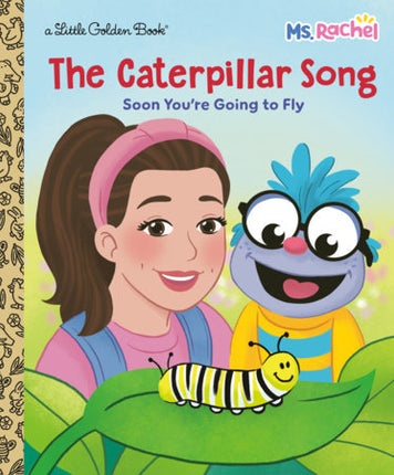 THE CATERPILLAR SONG: SOON YOU'RE GOING TO FL Y