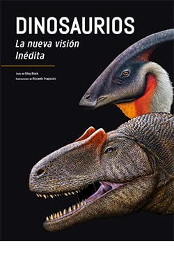 Dinosaurios. La nueva visión inédita