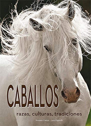 Caballos. Razas, culturas, tradiciones