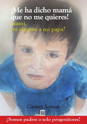 ¡Me ha dicho mamá qué no me quieres!