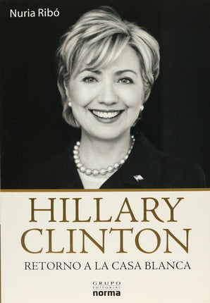 Hillary Clinton. Retorno a la casa blanca