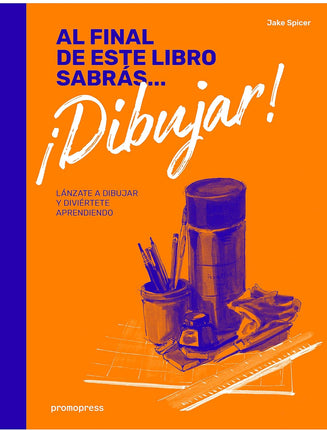 Al final de este libro sabrás... Dibujar