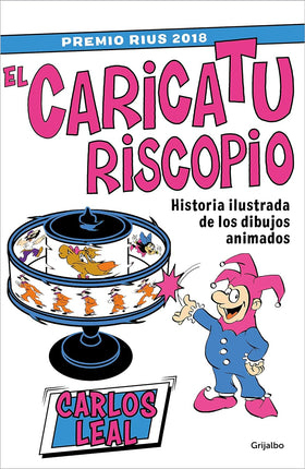 Caricaturiscopio. Historia ilustrada de los - dibujos animados