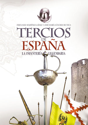 Tercios de España. La infantería legendaria