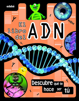 El libro del ADN. Descubre qué te hace ser tú