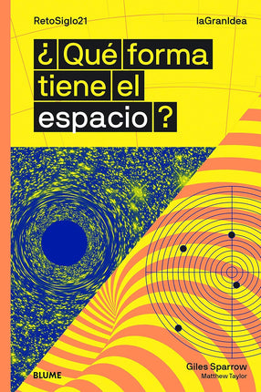 La gran idea. ¿Qué forma tiene el espacio?
