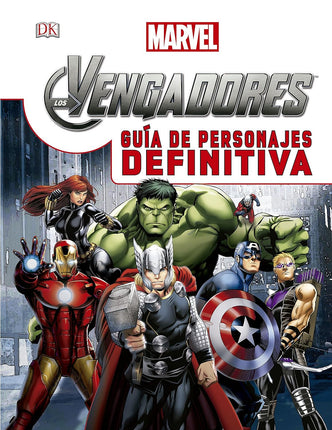 Los vengadores. Guía de personajes definitivos