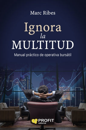 Ignora la multitud. Manual operativo bursátil