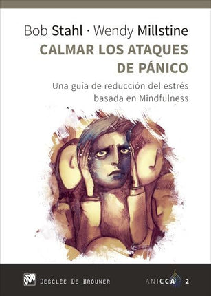 Calmar los ataques de pánico. Una guía de red acción del estrés basada en mindfulness
