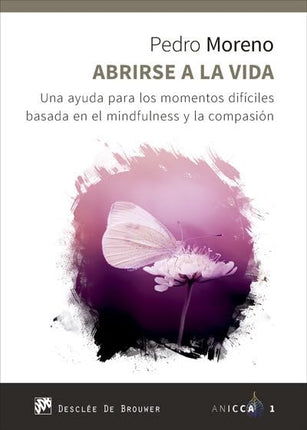 Abrirse a la vida. Una ayuda p/los momentos difíciles