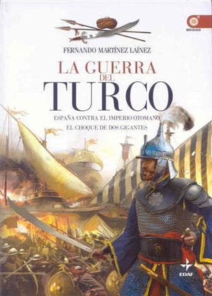 La guerra del turco. España contra el imperio otomano