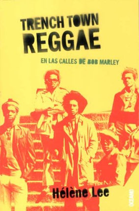 TRENCH TOWN REGGAE, EN LAS CALLES DE BOB MARL EY