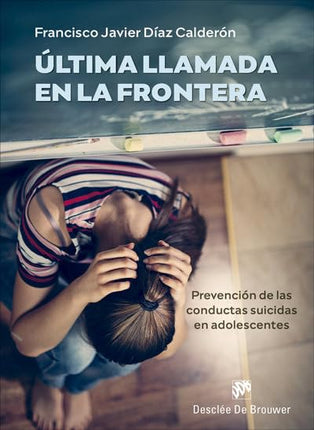 ÚLTIMA LLAMADA A LA FRONTERA. PREVENCION DEL SUICIDIO EN ADOLESCENTES