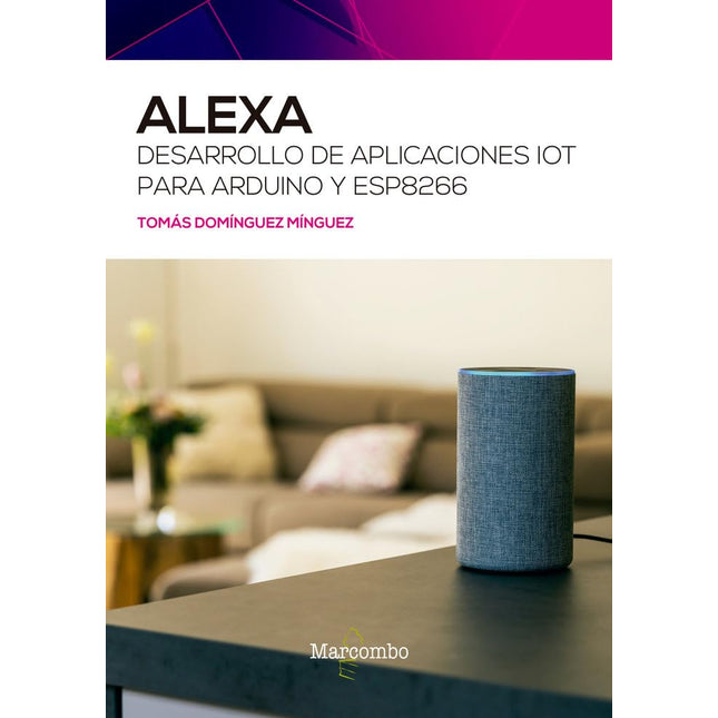 Alexa. Desarrollo de aplicaciones IoT p/ardua no y esp8266