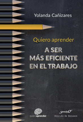 QUIERO APRENDER A SER MÁS EFICIENTE EN EL TRA BAJO