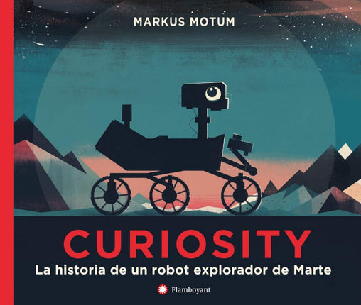 Curiosidad. La historia de un robot explorador de marte