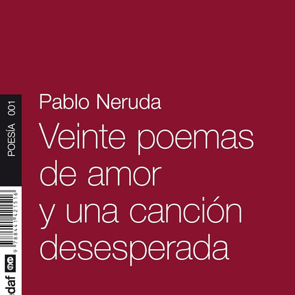 VEINTE POEMAS DE AMOR Y UNA CANCION DESEPERAD A