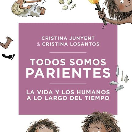 TODOS SOMOS PARIENTES. LA VIDA Y LOS HUMANOS A LO LARGO DEL TIEMPO