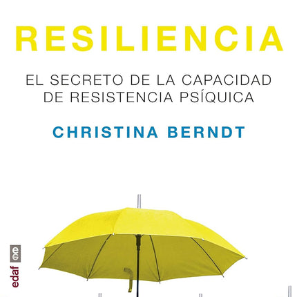 RESILENCIA. EL SECRETO DE LA CAPACIDAD DE RES ISTENCIA PSIQUICA