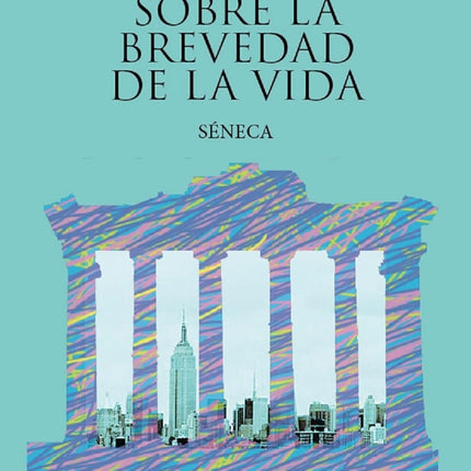 SOBRE LA FELICIDAD. SOBRE LA BREVEDAD DE LA V IDA