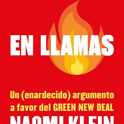 EN LLAMAS. UN (ENARDECIDO) ARGUMENTO A FAVOR DEL GREEN NEW DEAL