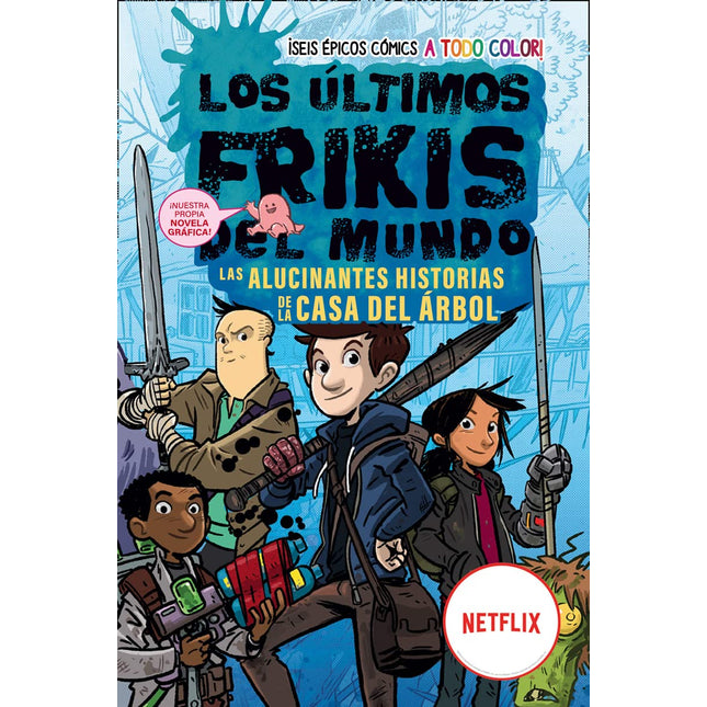 Los últimos frikis del mundo: las alucinantes historias de la casa del árbol (comic)
