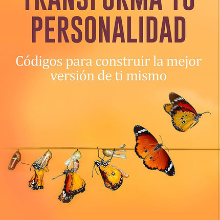 TRANSFORMA TU PERSONALIDAD. CÓDIGOS P/CONSEGU IR LA MEJOR VERSION DE TI MISMO