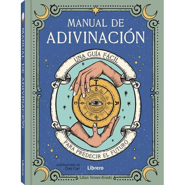 Manual de adivinación. Guía fácil p/predecir el futuro
