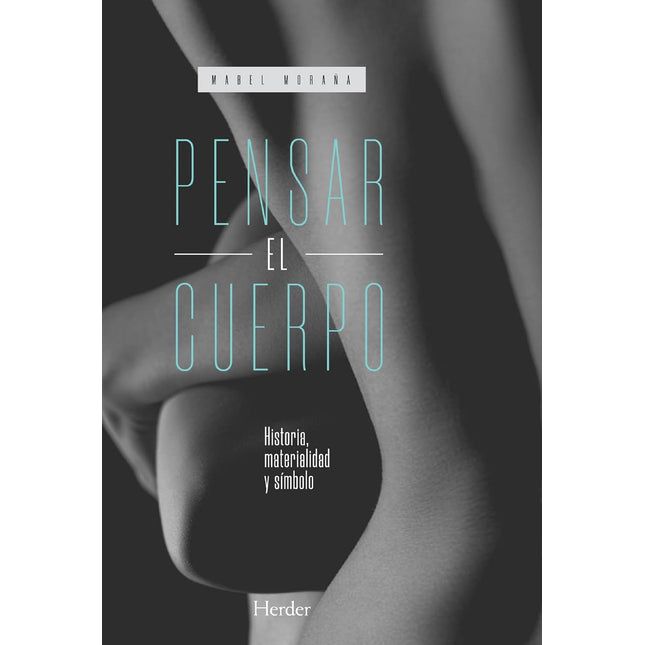 Pensar el cuerpo. Historia, materialidad, limbo lo