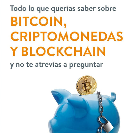 TODO LO QUE QUERIAS SABER SOBRE BITCOIN, CRIP TOMONEDAS Y BLOCKCHAIN